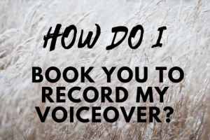 How do I book you to record my Voiceover?